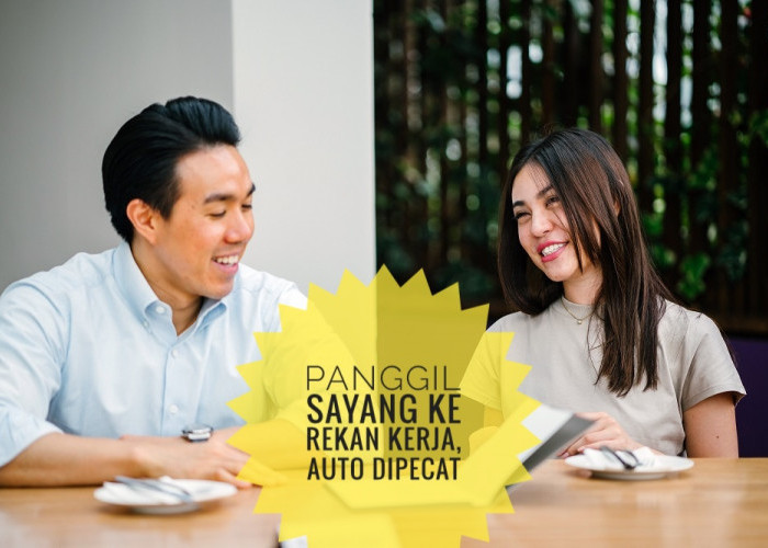 Jangan Dicoba, di Sini Jika Panggil Sayang ke Rekan Kerja Bisa Langsung Dipecat