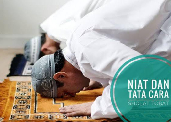 Bacaan Niat dan Tata Cara Sholat Taubat yang Benar Dalam Islam