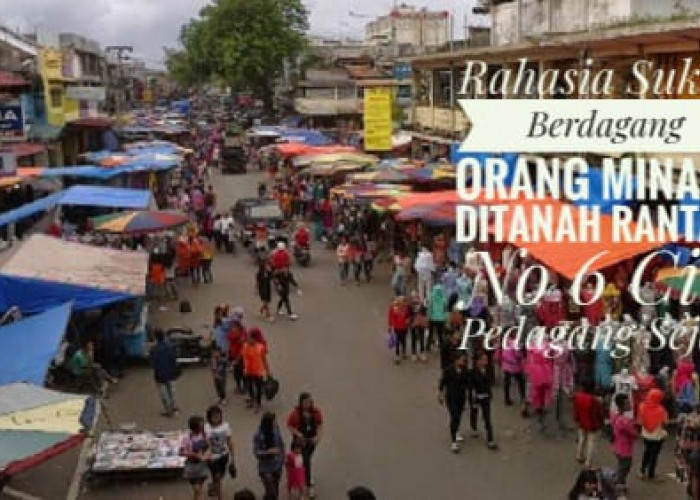 Rahasia Sukses Berdagang Orang Minang di Tanah Rantau, Nomor 6 Ciri Pedagang Sejati