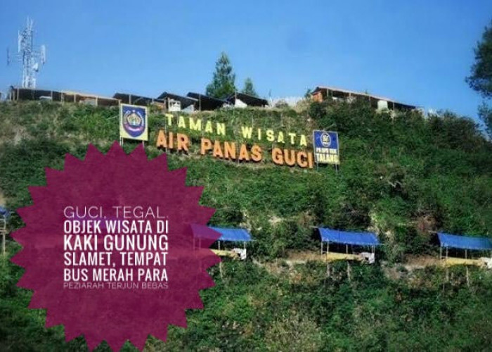 Guci, Tegal, Objek Wisata di Kaki Gunung Slamet, Tempat Bus Merah Para Peziarah Terjun Bebas