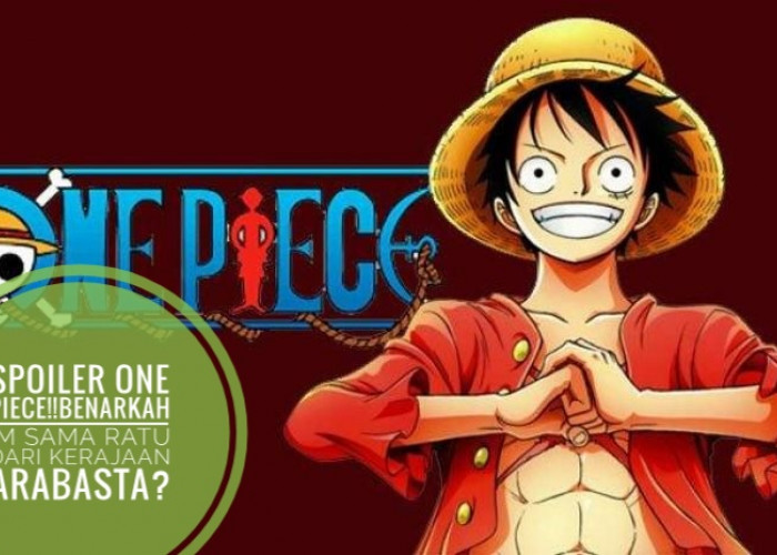 Spoiler One Piece!! Benarkah Im Sama Ratu dari Kerajaan Arabasta? 