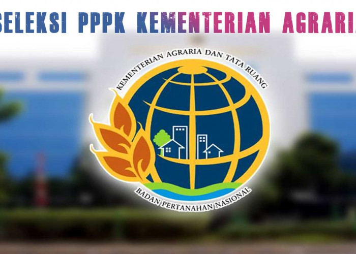 Seleksi PPPK Kementerian Agraria dan Tata Ruang / Badan Pertanahan Nasional, Ada Lowongan Dosen