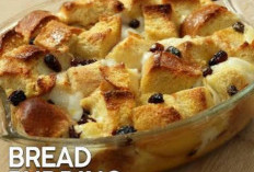 Resep Bread Pudding, Camilan Praktis untuk Keluarga 